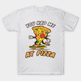 You had me at pizza funny, pizza lovers T-Shirt